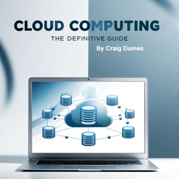 Cloud Computing: The Definitive Guide