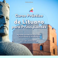 Curso Práctico de Lituano para Principiantes: Aprende Vocabulario y Frases Útiles Desde el Primer Día