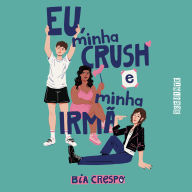 Eu, minha crush e minha irmã