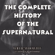 The Complete History of the Supernatural: In All Ages and Nations - Vol. 1 and 2