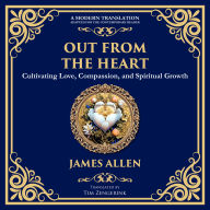 Out from the Heart: Cultivating Love, Compassion, and Spiritual Growth