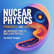 Nuclear Physics: Principles and Applications: An Introduction to Nuclear Physics