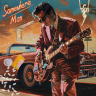 Somewhere Man: A Fugitive Musician, a Murderous Past, and the Redemption He Never Saw Coming