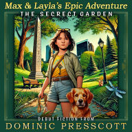 Max & Layla's Epic Adventure: The Secret Garden