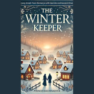 The Winter Keeper: A Snowy Small-Town Romance with Secrets and Second Chances