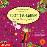 Mein Lotta-Leben. Sei kein Trottel, Axolotl [Band 21]