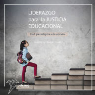 Liderazgo para la justicia educacional: Del paradigma a la acción