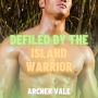 Defiled by the Island Warrior (Gay Interracial Alpha Male Erotica)