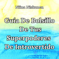Guía de bolsillo de tus superpoderes de introvertido