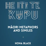 HE ITI TE KUPU: M¿ori Metaphors and Similes
