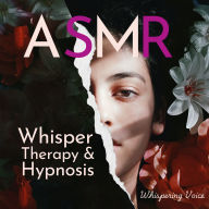 ASMR Whisper Therapy and Hypnosis