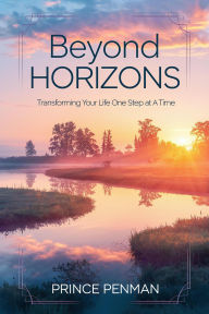 Beyond Horizons: Transforming Your Life One Step at a Time