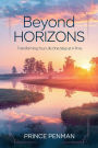 Beyond Horizons: Transforming Your Life One Step at a Time