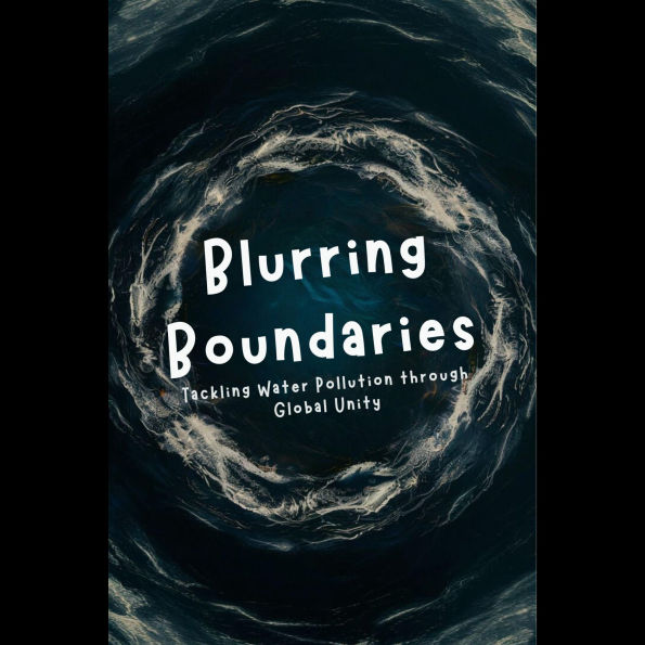 Blurring Boundaries: Tackling Water Pollution through Global Unity