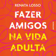 Fazer amigos na vida adulta (Abridged)