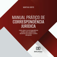 Manual Prático de Correspondência Jurídica: como atuar na correspondência jurídica para acadêmicos, bacharéis em Direito e jovens advogados (Abridged)