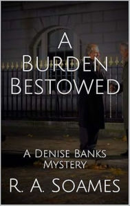 A Burden Bestowed: A Denise Banks Mystery