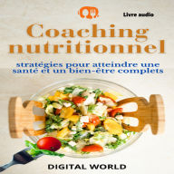 Coaching nutritionnel - Livre audio: Stratégies pour atteindre une santé et un bien-être complets (Abridged)