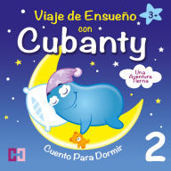 Una Aventura Tierna - Cuento para Dormir: Viaje De Ensueño Con Cubanty