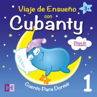 Playa de Ensueño - Cuento para Dormir: Viaje De Ensueño Con Cubanty
