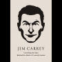 Jim Carrey: Unveiling the Man Behind the Mask of Comedy Genius