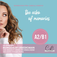echo of memories, the: Bilingualer Liebesroman zum Englisch lernen für Erwachsene inkl. Vokabelhilfen (A2/B1)