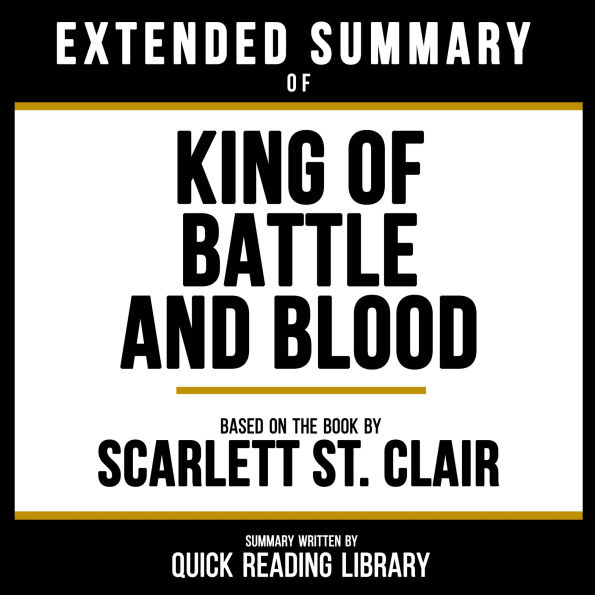Extended Summary - King Of Battle And Blood: Based On The Book By Scarlett St. Clair