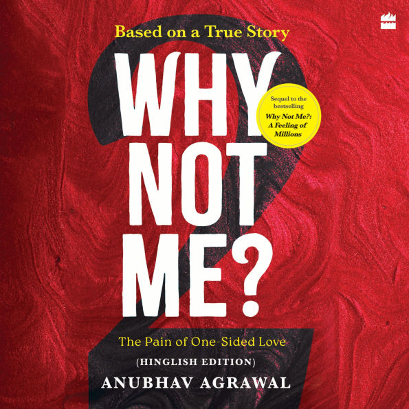Why Not Me? - 2: The Pain of One-Sided Love (Hinglish edition)