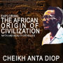 Exploring the African Origin of Civilization: Myth and Reality Revealed