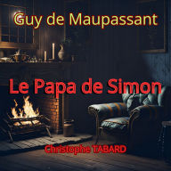 Le Papa de Simon: Les nouvelles réalistes de Maupassant