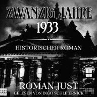 Zwanzig Jahre - 1933: Historischer Roman