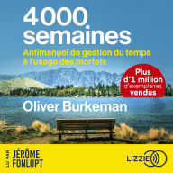 4000 semaines: Antimanuel de gestion du temps à l'usage des mortels
