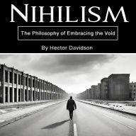 Nihilism: The Philosophy of Embracing the Void