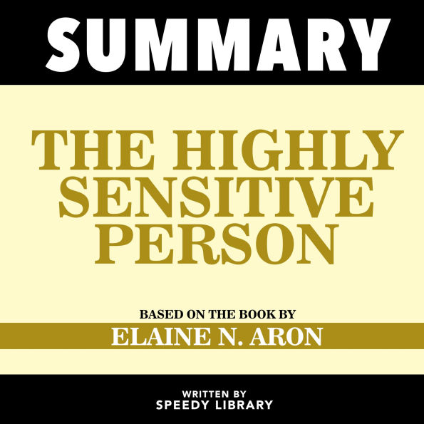 Summary - The Highly Sensitive Person: Based On The Book By Elaine N. Aron