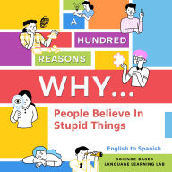 A Hundred Reasons Why People Believe In Stupid Things: English to Spanish