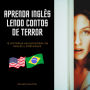 Aprenda Inglês Lendo Contos De Terror: 10 Histórias Assustadoras em Inglês e Português
