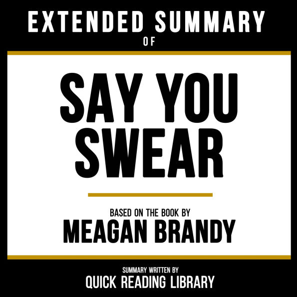 Extended Summary - Say You Swear: Based On The Book By Meagan Brandy