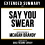 Extended Summary - Say You Swear: Based On The Book By Meagan Brandy