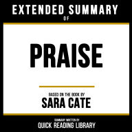 Extended Summary - Praise: Based On The Book By Sara Cate