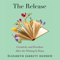 The Release: Creativity and Freedom After the Writing Is Done
