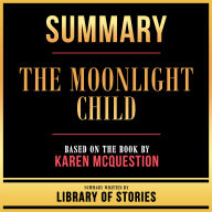 Summary - The Moonlight Child: Based On The Book By Karen Mcquestion