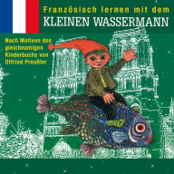 Französisch lernen mit dem kleinen Wassermann (Abridged)