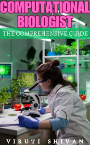 Computational Biologist - The Comprehensive Guide