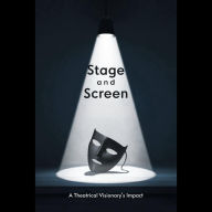 Stage and Screen: A Theatrical Visionary's Impact