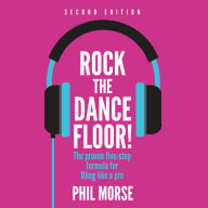 Rock The Dancefloor 2nd Edition: The proven five-step formula for DJing like a pro