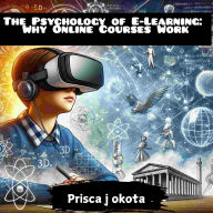 The Psychology of E-Learning: Why Online Courses Work