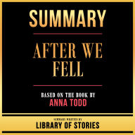 Summary - After We Fell: Based On The Book By Anna Todd