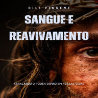 Sangue e Reavivamento: Abraçando o Poder Divino em Nossas Vidas