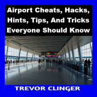 Airport Cheats, Hacks, Hints, Tips, And Tricks Everyone Should Know