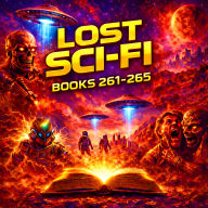 Lost Sci-Fi Books 261 thru 265 - Five Vintage Sci-Fi Short Stories from the 1930s, 1940s, 1950s and 1960s